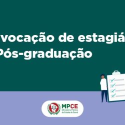 31 MPCE convoca estagiários de Pós-Graduação em Direito e Serviço Social para Comarca de Fortaleza